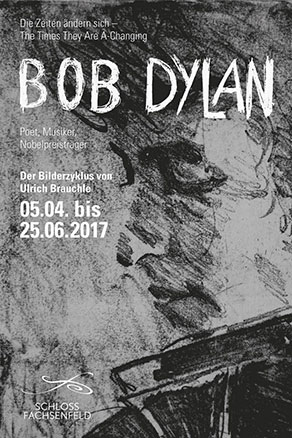 Ausstellungsplakat Schloss Fachsenfeld Ulrich Brauchle, Bob Dylan - Die Zeiten ändern sich